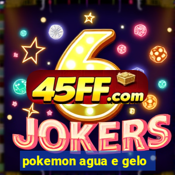 pokemon agua e gelo